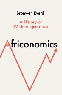 Африкономика. История западного невежества и африканской экономики